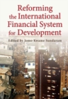Image for Reforming the international financial system for development