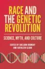 Image for Race and the genetic revolution: science, myth, and culture