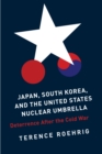 Image for South Korea, Japan, and the United States nuclear umbrella: deterrence after the cold war