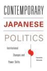 Image for Contemporary japanese politics: institutional changes and power shifts