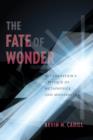 Image for The fate of wonder: Wittgenstein&#39;s critique of metaphysics and modernity
