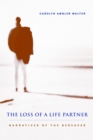 Image for The loss of a life partner: narratives of the bereaved