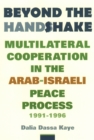 Image for Beyond the handshake: multilateral cooperation in the Arab-Israeli peace process 1991-1996