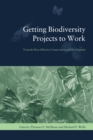 Image for Getting biodiversity projects to work: towards more effective conservation and development