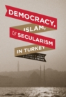Image for Democracy, Islam, and secularism in Turkey