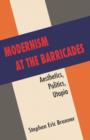 Image for Modernism at the barricades: aesthetics, politics, utopia