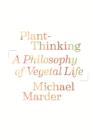 Image for Plant-thinking: a philosophy of vegetal life