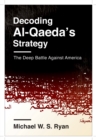 Image for Decoding Al-Qaeda&#39;s strategy: the deep battle against America