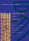 Image for Unearthing the changes: recently discovered manuscripts of the Yi Jing (I Ching) and related texts