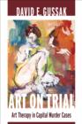 Image for Art on trial: art therapy in capital murder cases