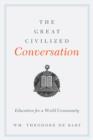 Image for The great civilized conversation: education for a world community