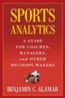 Image for Sports analytics: a guide for coaches, managers, and other decision makers