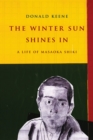 Image for The winter sun shines in: a life of Masaoka Shiki
