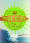Image for Thai stick: surfers, scammers, and the untold story of the marijuana trade