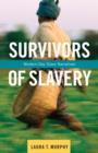 Image for Survivors of slavery: modern-day slave narratives