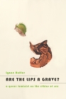 Image for Are the lips a grave?: a queer feminist on the ethics of sex