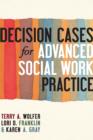 Image for Decision cases for advanced social work practice: confronting complexity