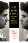 Image for The Wrong Carlos - Anatomy of a Wrongful Execution