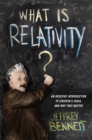 Image for What is relativity?: an intuitive introduction to einstein&#39;s ideas, and why they matter