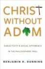 Image for Christ Without Adam - Subjectivity and Sexual Difference in the Philosophers&#39; Paul