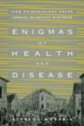 Image for Enigmas of Health and Disease - How Epidemiology Helps Unravel Scientific Mysteries