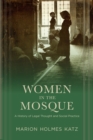 Image for Women in the mosque: a history of legal thought and social practice