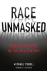Image for Race unmasked: biology and race in the twentieth century