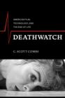 Image for Deathwatch: American film, technology, and the end of life