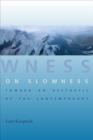 Image for On slowness: toward an aesthetic of the contemporary