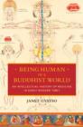Image for Being human in a Buddhist world: an intellectual history of medicine in early modern Tibet