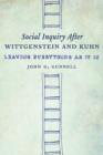 Image for Social inquiry after Wittgenstein and Kuhn: leaving everything as it is
