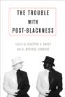 Image for The trouble with post-Blackness