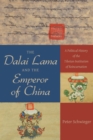 Image for The Dalai Lama and the Emperor of China: a political history of the Tibetan institution of reincarnation