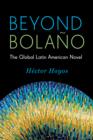 Image for Beyond Bolaäno: the global Latin American novel