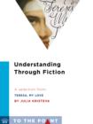 Image for Understanding Through Fiction: A Selection from Teresa, My Love: An Imagined Life of the Saint of Avila
