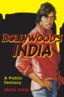 Image for Bollywood&#39;s India: a public fantasy