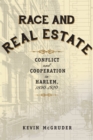 Image for Race and real estate: conflict and cooperation in Harlem, 1890-1920