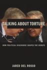 Image for Talking about torture: how political discourse shapes the debate