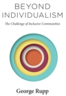 Image for Beyond individualism: the challenge of inclusive communities