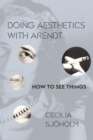 Image for Doing aesthetics with Arendt: how to see things