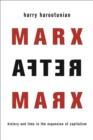 Image for Marx after Marx: history and time in the expansion of capitalism