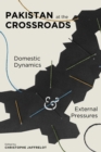 Image for Pakistan at the Crossroads: Domestic Dynamics and External Pressures