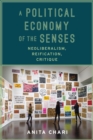 Image for Political Economy of the Senses: Neoliberalism, Reification, Critique
