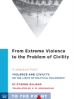 Image for From Extreme Violence to the Problem of Civility: A Selection from Violence and Civility: On the Limits of Political Philosophy