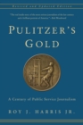 Image for Pulitzer&#39;s gold: a century of public service journalism