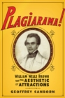 Image for Plagiarama!: William Wells Brown and the Aesthetic of Attractions