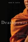Image for Deathpower: Buddhism&#39;s ritual imagination in Cambodia