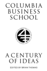Image for Columbia Business School: a century of ideas