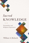 Image for Sacred knowledge: psychedelics and religious experiences