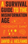 Image for A survival guide to the misinformation age: scientific habits of mind